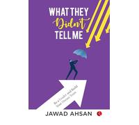 What They Didn't Tell Me: Jawad Hasan (EditionPaperback / softback): Be a Leader and Build Your Dream Team