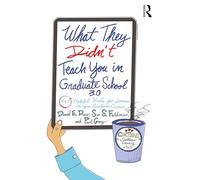 What They Didn't Teach You in Graduate School 3.0: 360 Helpful Hints for Success in Your Academic Career