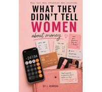 What They Didn't Tell Women About Money: Money mindset, financial independence and real control of your finanzas