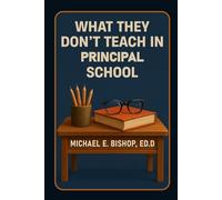 What They Don’t Teach In Principal School