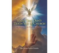 What They Don’t Teach You in Church: For those who have ears to hear