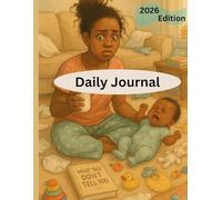 What They Don’t Tell You About Being a Mom: A Space to Breathe, Reflect & Be Real: A Guided Journal for the Messy, Beautiful, Exhausting First Year; Because the Baby Isn’t the Only One Growing