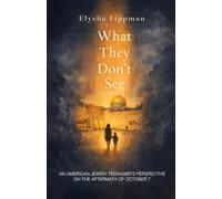 What They Don't See: An American Jewish Teenager's Perspective on the Aftermath of October 7