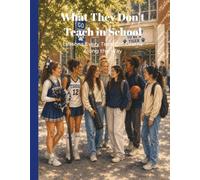 What They Don't Teach In School: Lessons Every Teen Girl Learns Along The Way