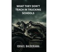 What They Don't Teach in Trucking Schools