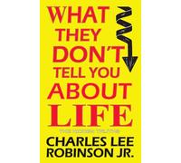 What They Don't Tell You About Life: The Hidden Truth