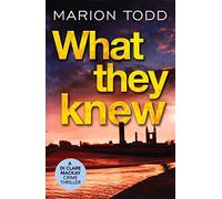 What They Knew: A page-turning Scottish detective book: 4 (Detective Clare Mackay, 4)