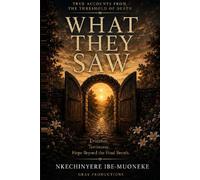 What They Saw: True Accounts From the Threshold of Death