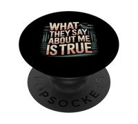 What They Say About Me Is True Citas de Sarcasmo - PopSockets PopGrip Adhesivo