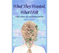 What They Wanted, What I Felt