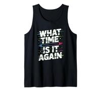 What Time IS IT Again Ceguera del Tiempo Tarde Camiseta sin Mangas