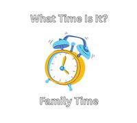 What Time Is It?: Family Time