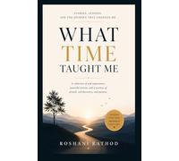 What Time Taught Me: Lessons, Memories, Growth & Gratitude