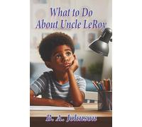 What to Do About Uncle LeRoy