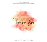What To Do After A House Fire: A Step-by-Step Guide to Fire Insurance Claims, Recovery, and Rebuilding