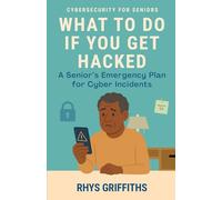 What to Do If You Get Hacked: A Senior’s Emergency Plan for Cyber Incidents (Cybersecurity for Seniors)