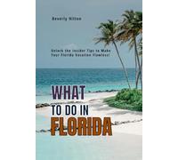 What To Do In Florida: Make the Most of Your Trip! (What Not To Do - And What To Do Travel Guides)