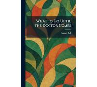 What to Do Until the Doctor Comes