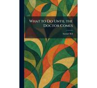What to Do Until the Doctor Comes