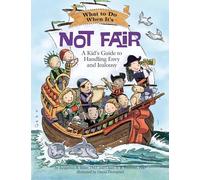 What to Do When It's not Fair: A Kid's Guide to Handling Envy and Jealousy (What-to-Do Guides for Kids Series)