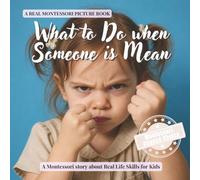 What to Do when Someone is Mean: A calm Montessori book for toddlers about bullying, saying no, standing up, and asking for help: 1 (Real Life Skills for Kids)
