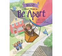 What to Do When You Don't Want to Be Apart: A Kid's Guide to Overcoming Separation Anxiety (What-to-Do Guides for Kids Series)