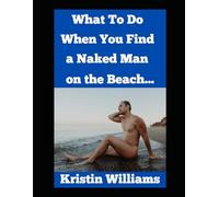 What To Do When You Find A Naked Man on the Beach… (The Naked Rebel)