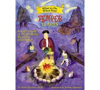 What to Do When Your Temper Flares: A Kid's Guide to Overcoming Problems with Anger (What-to-Do Guides for Kids®)