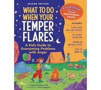 What to Do When Your Temper Flares: A Kid's Guide to Overcoming Problems with Anger (What-to-Do Guides for Kids Series)