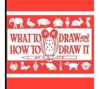 What to Draw And How to Draw It: Digitally Enhanced (2025 Edition)