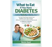 What to Eat if You Have Diabetes When Everything “Healthy” Raises Your Blood Sugar-Book 1: The Anti-Peak Recipe System that Stabilizes Your Blood ... and Without Confusion From the First Week