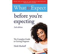 What to Expect: Before You're Expecting 2nd Edition