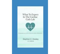 What to expect in the Cardiac Cath Lab: “What to Expect in the Cardiac Cath Lab: You Are In The Best Hands”
