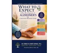 What To Expect When The Diagnosis Is Alzheimer's: The Caregiver's Resource Guide: The Caregiver's Resource Guide
