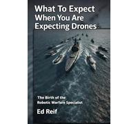 What To Expect When You Are Expecting Drones: The Birth Of The Robotic Warfare Specialist