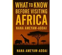 WHAT TO KNOW BEFORE VISITING AFRICA: A Local’s Guide to Africa’s Hidden Wonders and Real Culture