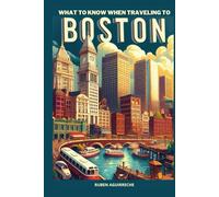 What to know when traveling to Boston: An interesting trip to Massachusetts