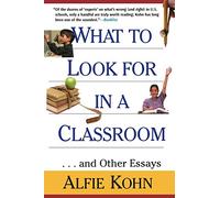 What to Look for in a Classroom: And Other Essays