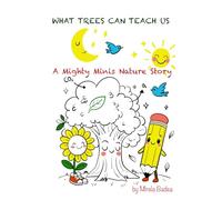 What trees can teach us: A Mighty Minis Nature Story (Mighty Minis: Big Lessons for Little Minds)