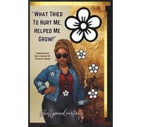 What Tried To Hurt Me, Helped Me Grow!