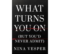 What Turns You On (But You’d Never Admit): The Hidden Psychology of Taboo Fantasies, Power Dynamics, Shame, and Secret Female Desire