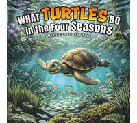 What Turtles Do in the Four Seasons: A Magical Forest Tale: A Sleepy-Time Tale (Forest Animals Through the Four Seasons)