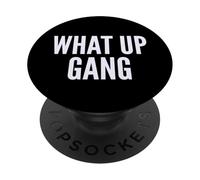 What Up Gang Fun Vlogger Influencer Joke Humor PopSockets PopGrip Adhesivo
