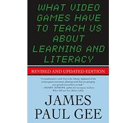 What Video Games Have to Teach Us About Learning and Literacy. Se: Revised and Updated Edition