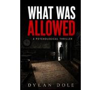 What Was Allowed: A Psychological Thriller of Witness and Consequence