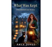 What Was Kept: A Brambleford Cozy Mystery: 4 (The Agatha Mysteries)