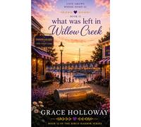 What Was Left in Willow Cr ook 12 in the Birch Harbor Series