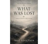 What Was Lost: Living After What Didn’t Return (The Not Broken Library)