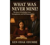 "What Was Never Mine!": A Story of Forbidden Love, Entanglement and Self-Emancipation