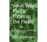 What Was Paul’s Thorn In the Flesh?: A Rubric-Based Evaluation of Competing Hypotheses in 2 Corinthians 12